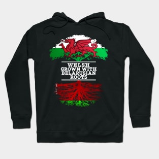 Welsh Grown With Belarusian Roots - Gift for Belarusian With Roots From Belarusian Hoodie